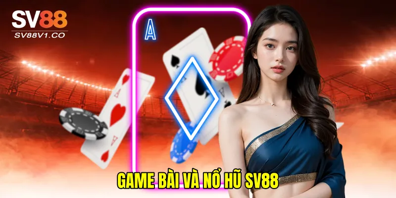 Game Bài Và Nổ Hũ SV88